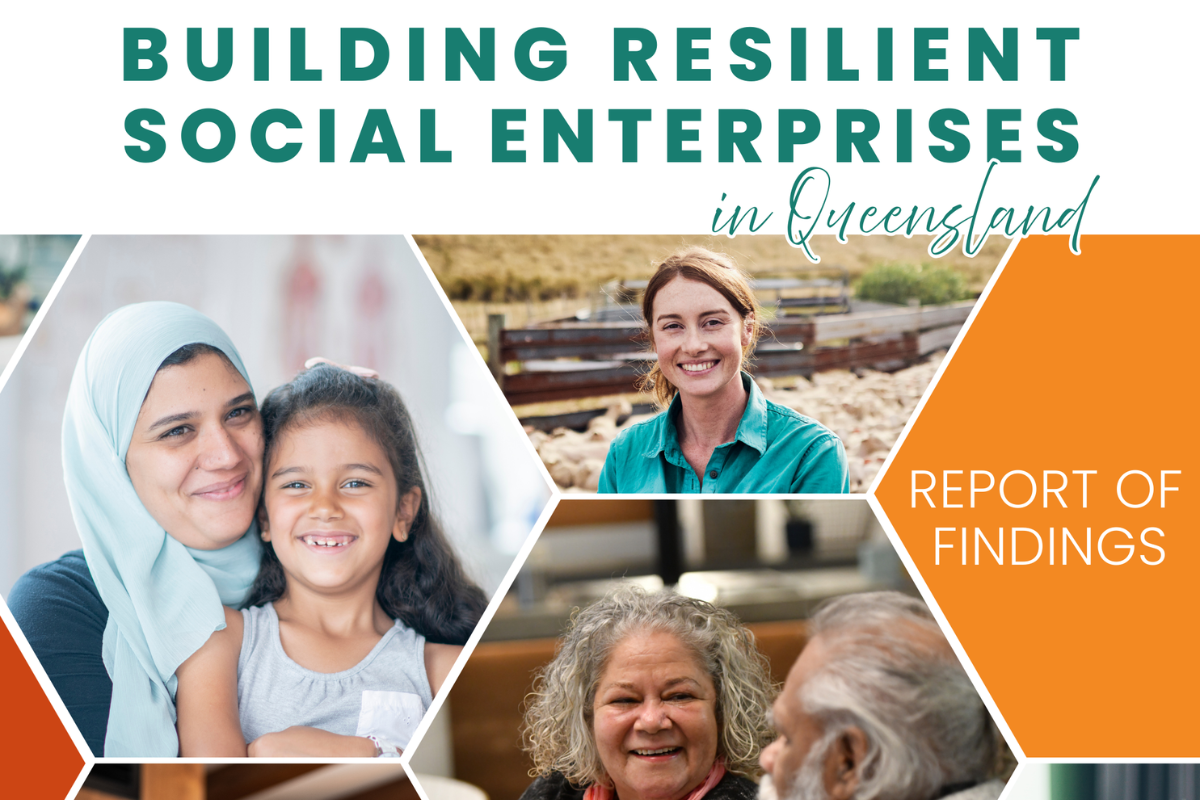 Cover image titled “Building Resilient Social Enterprises in Queensland – Report of Findings,” featuring photos of diverse people including a mother and child, a woman on a farm, and older adults in conversation.
